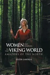 Book cover of Women and Weapons in the Viking World by Leszek Gardela