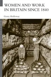 Book cover of Women and Work in Britain since 1840 by Gerry Holloway