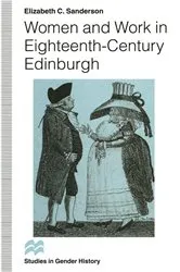 Book cover of Women and Work in Eighteenth-Century Edinburgh by Elizabeth C. Sanderson