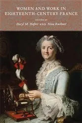 Book cover of Women and Work in Eighteenth-Century France by Daryl M. Hafter
