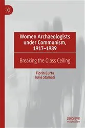 Book cover of Women Archaeologists under Communism, 1917-1989 by Florin Curta