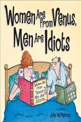 Book cover of Women Are from Venus, Men Are Idiots by John McPherson