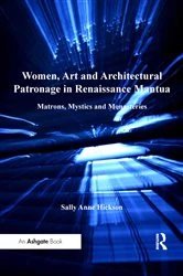 Book cover of Women, Art and Architectural Patronage in Renaissance Mantua by Sally Anne Hickson