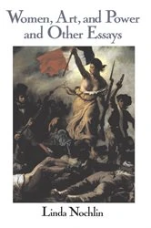 Book cover of Women, Art, And Power And Other Essays by Linda Nochlin