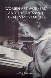 Book cover of Women art workers and the Arts and Crafts movement by Zoë Thomas