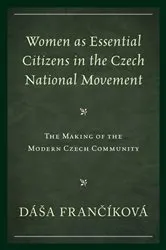 Book cover of Women as Essential Citizens in the Czech National Movement by Dáša Francíková