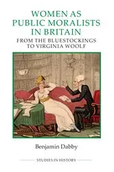 Book cover of Women as Public Moralists in Britain by Benjamin Dabby
