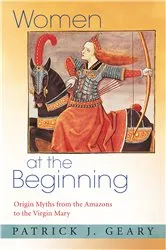Book cover of Women at the Beginning by Patrick J. Geary