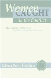 Book cover of Women Caught in the Conflict by Rebecca M. Groothuis