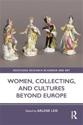 Book cover of Women, Collecting, and Cultures Beyond Europe by Arlene Leis