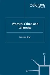 Book cover of Women, Crime and Language by F. Gray