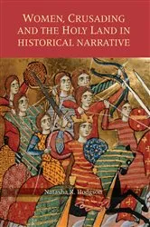 Book cover of Women, Crusading and the Holy Land in Historical Narrative by Natasha R. Hodgson