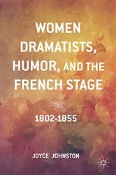 Book cover of Women Dramatists, Humor, and the French Stage by J. Johnston