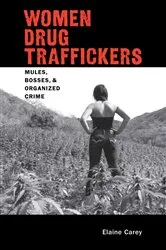 Book cover of Women Drug Traffickers by Elaine Carey