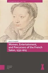 Book cover of Women, Entertainment, and Precursors of the French Salon, 1532-1615 by Julie Campbell