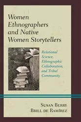 Book cover of Women Ethnographers and Native Women Storytellers by Susan Berry Brill de Ramírez