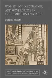 Book cover of Women, Food Exchange, and Governance in Early Modern England by Madeline Bassnett