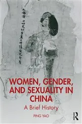 Book cover of Women, Gender, and Sexuality in China by Ping Yao