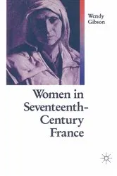 Book cover of Women In 17th Century France by Wendy Gibson