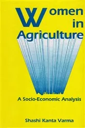 Book cover of Women in Agriculture A Socio-Economic Analysis by Shashi Kanta Varma