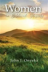 Book cover of Women in Biblical History by John J Onyeka
