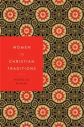 Book cover of Women in Christian Traditions by Rebecca Moore