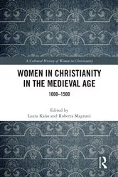 Book cover of Women in Christianity in the Medieval Age by Laura Kalas