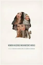 Book cover of Women in George Washington’s World by Charlene M. Boyer Lewis
