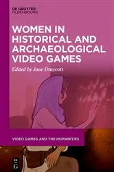 Book cover of Women in Historical and Archaeological Video Games by Jane Draycott