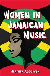 Book cover of Women in Jamaican Music by Heather Augustyn