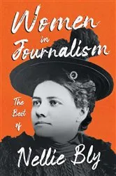 Book cover of Women in Journalism - The Best of Nellie Bly by Unknown
