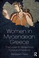 Book cover of Women in Mycenaean Greece by Barbara A. Olsen