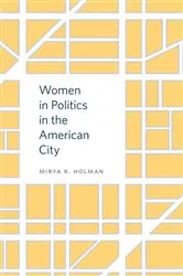 Book cover of Women in Politics in the American City by Mirya R. Holman
