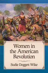 Book cover of Women in the American Revolution by Sudie Doggett Wike
