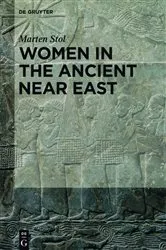 Book cover of Women in the Ancient Near East by Marten Stol