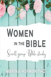 Book cover of Women in the Bible Small Group Bible Study by Marina H Hofman