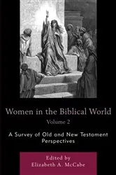Book cover of Women in the Biblical World by Elizabeth A. McCabe