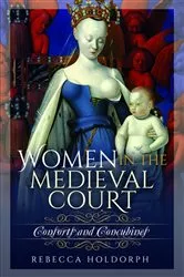 Book cover of Women in the Medieval Court by Rebecca Holdorph