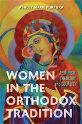 Book cover of Women in the Orthodox Tradition by Ashley Marie Purpura