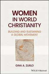 Book cover of Women in World Christianity by Gina A. Zurlo