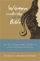 Book cover of Women, Leadership, and the Bible by Natalie R. Wilson Eastman