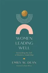 Book cover of Women Leading Well by Emily Dean