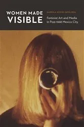 Book cover of Women Made Visible by Gabriela Aceves Sepúlveda