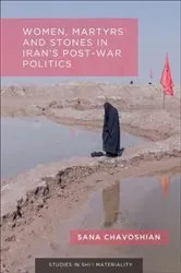 Book cover of Women, Martyrs and Stones in Iran’s Post-War Politics by Sana Chavoshian