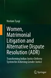 Book cover of Women, Matrimonial Litigation and Alternative Dispute Resolution (ADR) by Neelam Tyagi