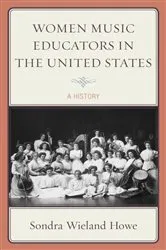 Book cover of Women Music Educators in the United States by Sondra Wieland Howe