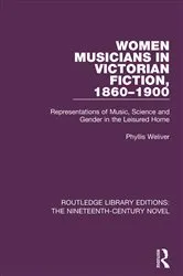 Book cover of Women Musicians in Victorian Fiction, 1860-1900 by Phyllis Weliver
