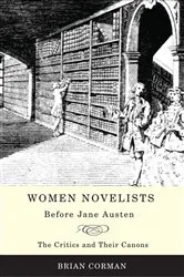 Book cover of Women Novelists Before Jane Austen by Brian Corman