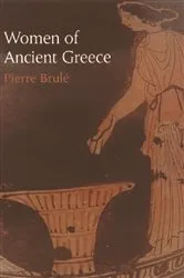 Book cover of Women of Ancient Greece by Pierre Brulé