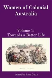 Book cover of Women of Colonial Australia: Volume 1 by Rose Cutts